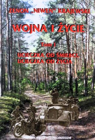 Wojna i życie (Tom 1) - Zenon "Niwen" Krajewski [KSIĄŻKA]