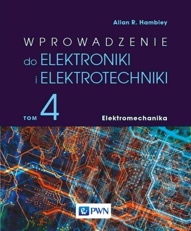 Wprowadzenie do elektroniki i elektrotechniki. Elektromechanika - Allan R. Hambley [KSIĄŻKA]
