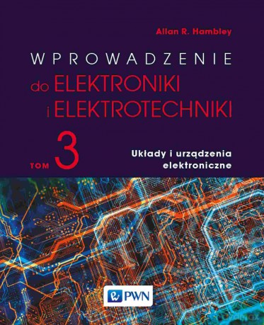 Wprowadzenie do elektroniki i elektrotechniki. Układy i urządzenia elektryczne - Allan R. Hambley [KSIĄŻKA]