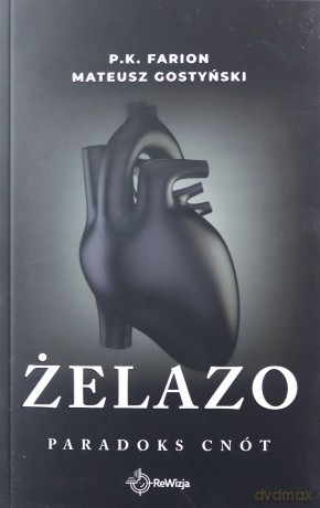 Żelazo. Paradoks cnót (Tom 2) - P.K. Farion, Mateusz Gostyński [KSIĄŻKA]