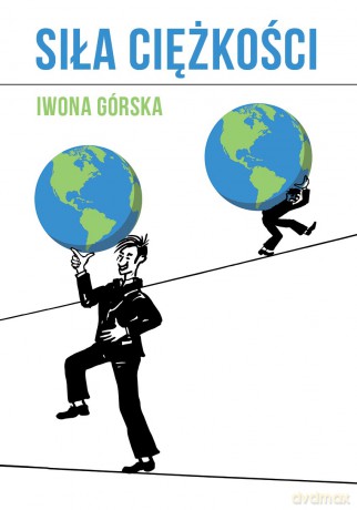 Siła ciężkości - Iwona Górska [KSIĄŻKA]