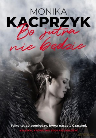 Bo jutra nie będzie - Monika Kacprzyk [KSIĄŻKA]