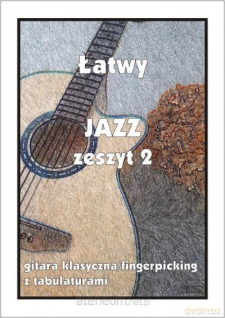 Łatwy Jazz z.2 gitara klasyczna/fingerpicking... - M. Pawełek [KSIĄŻKA]