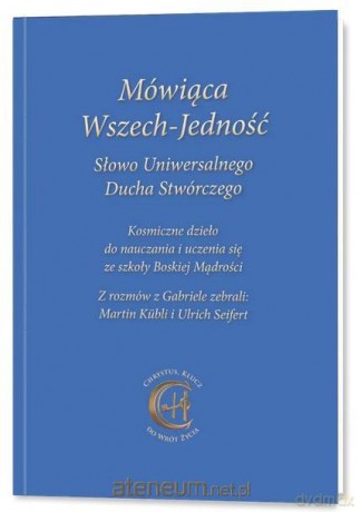 Mówiąca Wszech-Jedność Słowo Uniwersalnego Ducha [KSIĄŻKA]