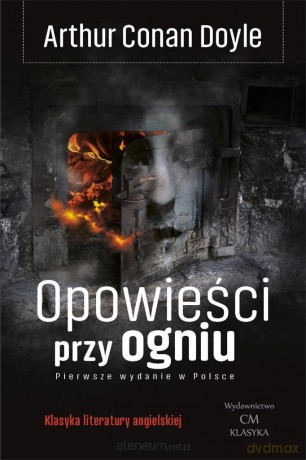 Opowieści przy ogniu w. ilustrowane - Arthur Conan Doyle [KSIĄŻKA]