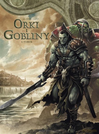 Orki i gobliny (Tom 1) Turuk - Jean-Luc Istin, Diogo Saito [KOMIKS]