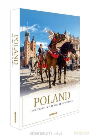 Polska. 1000 Years in the Heart of Europe [KSIĄŻKA]