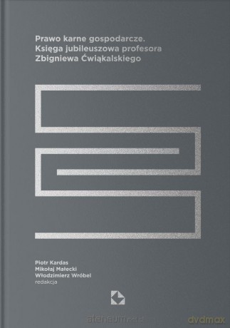 Prawo karne gospodarcze. Księga jubileuszowa... [KSIĄŻKA]
