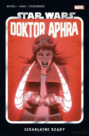 Star Wars Doktor Aphra (Tom 4) Szkarłatne rządy - Alyssa Wong, Minkyu Jung [KOMIKS]