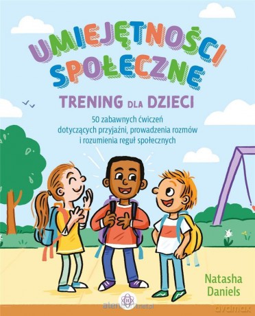 Umiejętności społeczne. Trening dla dzieci - Natasha Daniels [KSIĄŻKA]
