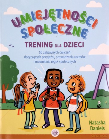 Umiejętności społeczne. Trening dla dzieci - Natasha Daniels [KSIĄŻKA]