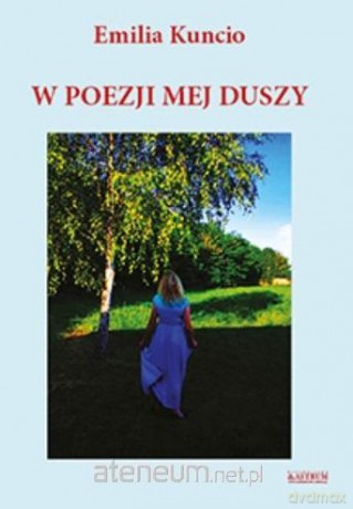 W poezji mej duszy - Emilia Kuncio [KSIĄŻKA]
