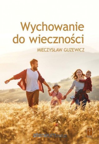 Wychowanie do wieczności - Mieczysław Guzewicz [KSIĄŻKA]