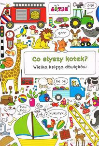 Co słyszy kotek? Wielka księga dźwięków - Michał red. Olech [KSIĄŻKA]