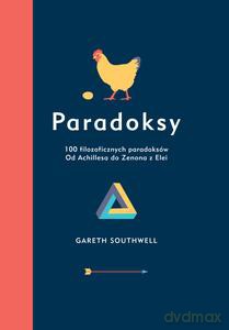 Paradoksy 100 filozoficznych paradoksów od Achillesa do Zenona z Elei - Gareth Southwell [KSIĄŻKA]
