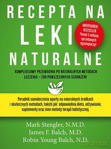 Recepta na leki naturalne - Stengler Mark, Balch James F., Balch Young Robin [KSIĄŻKA]