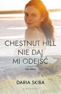 Spotkajmy się na Chestnut Hill (Tom 2) Chestnut Hill. Nie daj mi odejść - Daria Skiba [KSIĄŻKA]