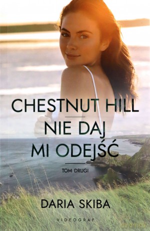 Spotkajmy się na Chestnut Hill (Tom 2) Chestnut Hill. Nie daj mi odejść - Daria Skiba [KSIĄŻKA]