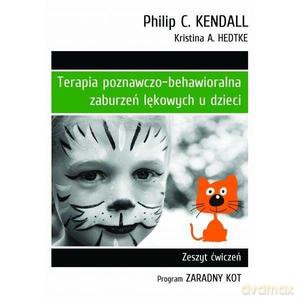 Terapia poznawczo-behawioralna zaburzeń lękowych u dzieci Program Zaradny Kot. Zeszyt ćwiczeń (wyd. 2023) - Kendall Philip C., Hedtke Kristina A. [KSIĄŻKA]