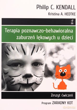 Terapia poznawczo-behawioralna zaburzeń lękowych u dzieci Program Zaradny Kot. Zeszyt ćwiczeń (wyd. 2023) - Kendall Philip C., Hedtke Kristina A. [KSIĄŻKA]