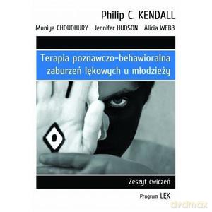 Terapia poznawczo-behawioralna zaburzeń lękowych u młodzieży Zeszyt ćwiczeń. Program "Lęk" - Webb A., Hudson J., Choudhury M., Kendall P. C. [KSIĄŻKA]