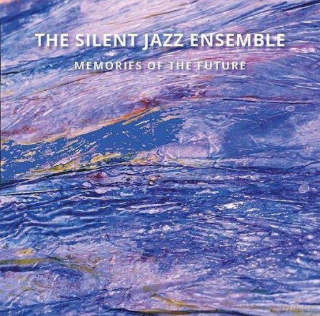 The Silent Jazz Ensemble: Memories Of The Future [CD]