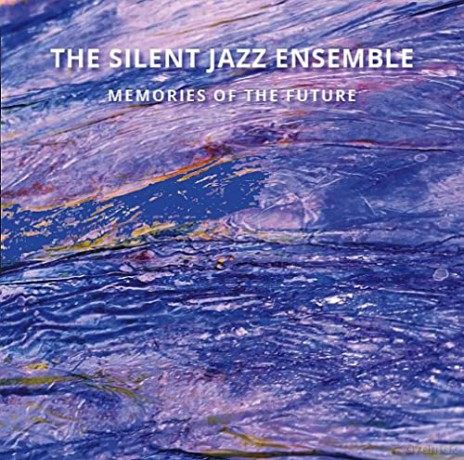 The Silent Jazz Ensemble: Memories Of The Future [CD]