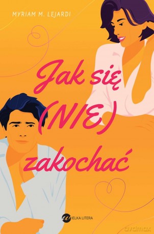Jak się (nie) zakochać - Myriam MLejardi [KSIĄŻKA]