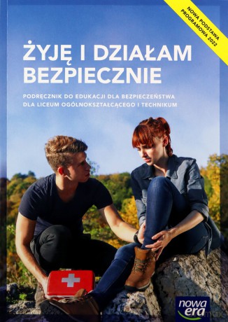 Nowe edukacja dla bezpieczeństwa żyję i działam bezpiecznie podręcznik liceum i technikum zakres podstawowy [KSIĄŻKA]