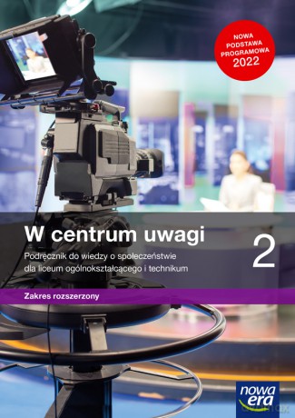 Nowe wiedza o społeczeństwie W centrum uwagi podręcznik 2 liceum i technikum zakres rozszerzony [KSIĄŻKA]