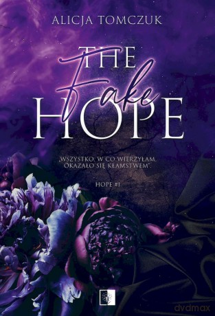 The Fake Hope. Hope 1 - Alicja Tomczuk [KSIĄŻKA]