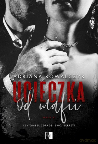 Ucieczka od mafii. Mafia. Tom 1 - Adriana Kowalczyk [KSIĄŻKA]
