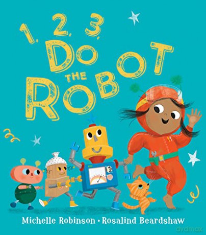 1, 2, 3, Do the Robot: A fun-filled illustrated bedtime counting picture book for children, new for 2023! - Michelle Robinson [KSIĄŻKA]