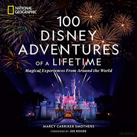 100 Disney Adventures of a Lifetime: Magical Experiences from Around the World - Marcy Carriker Smothers [KSIĄŻKA]