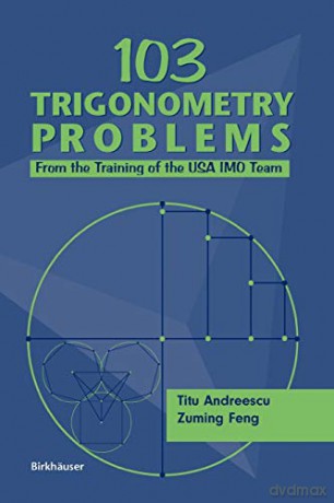103 Trigonometry Problems: From the Training of the USA IMO Team - Zuming Feng [KSIĄŻKA]