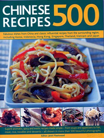 500 Chinese Recipes: Fabulous dishes from China and classic influential recipes from the surrounding region, including Korea, Indonesia, Hong Kong, Singapore, Thailand, Vietnam and Japan - Jenni Fleetwood [KSIĄŻKA]