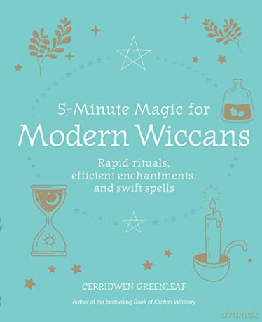 5-Minute Magic for Modern Wiccans: Rapid rituals, efficient enchantments, and swift spells - Cerridwen Greenleaf [KSIĄŻKA]