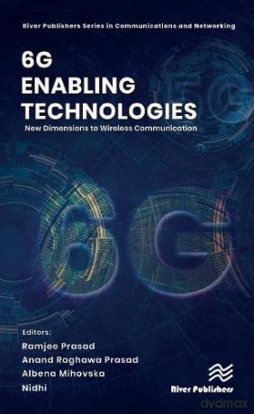 6G Enabling Technologies: New Dimensions to Wireless Communication - Ramjee Prasad [KSIĄŻKA]