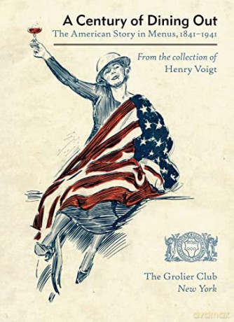 A Century of Dining Out - The American Story in Menus, 1841-1941 - Paul Freedman [KSIĄŻKA]