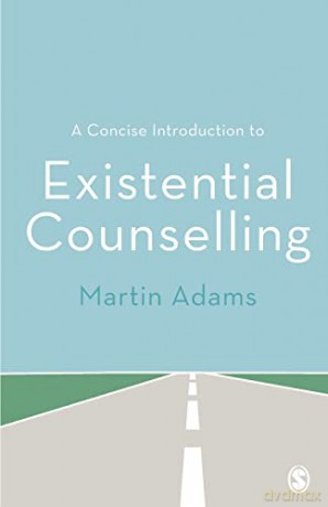 A Concise Introduction to Existential Counselling - Martin Adams [KSIĄŻKA]