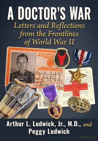 A Doctor's War: Letters and Reflections from the Frontlines of World War II [KSIĄŻKA]
