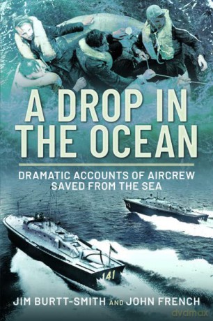 A Drop in the Ocean: Dramatic Accounts of Aircrew Saved from the Sea - John French [KSIĄŻKA]