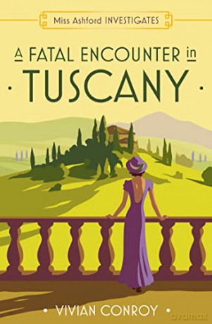 A Fatal Encounter in Tuscany: Miss Ashford Investigates 3: Book 3 - Vivian Conroy [KSIĄŻKA]