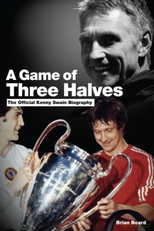 A Game of Three Halves: The Official Kenny Swain Biography - Brian Beard [KSIĄŻKA]