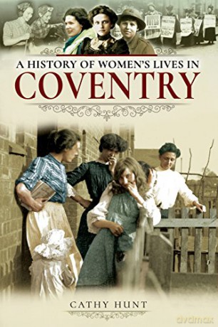 A History of Women's Lives in Coventry - Cathy Hunt [KSIĄŻKA]