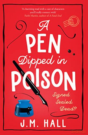 A Pen Dipped in Poison: Liz, Pat and Thelma are BACK in this completely gripping British cozy mystery for 2023 - J.M. Hall [KSIĄŻKA]