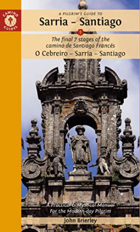 A Pilgrim's Guide to Sarria - Santiago: The last 7 stages of the Camino de Santiago Francés O Cebreiro - Sarrai - Santiago: The Final 7 Stages of the Camino De Santiago Frances - John Brierley [KSIĄŻKA]