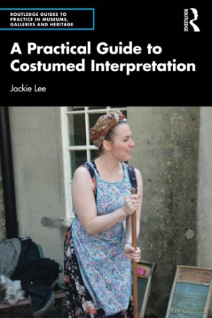 A Practical Guide to Costumed Interpretation - Jackie Lee [KSIĄŻKA]