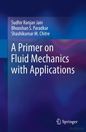 A Primer on Fluid Mechanics with Applications - Shashikumar M. Chitre [KSIĄŻKA]