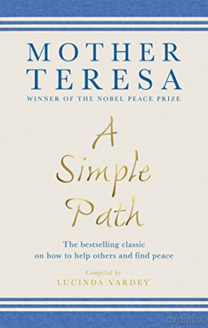 A Simple Path: The bestselling classic on how to help others and find peace - Mother Teresa [KSIĄŻKA]